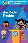 Xavier Riddle and the Secret Movie: I Am Madam President