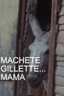 Machete Gillette... Mama