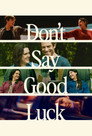 Don't Say Good Luck poszter