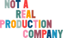 Not A Real Production Company