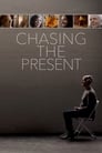 Chasing the Present poszter