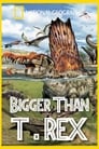 Bigger than T. Rex