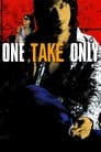 One Take Only