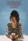 Didn't I Ask For Tea? poszter