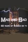 Mad and Bad: 60 Years of Science on TV poszter