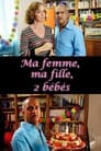 Ma femme, ma fille, 2 bébés poszter