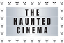 The Haunted Cinema