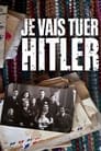 Je vais tuer Hitler