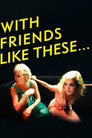 With Friends Like These poszter