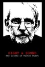 Sight & Sound: The Cinema of Walter Murch