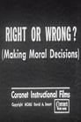 Right or Wrong? (Making Moral Decisions)