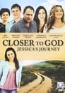 Closer to God: Jessica's Journey poszter