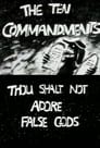 The Ten Commandments Number 1: Thou Shalt Not Adore False Gods