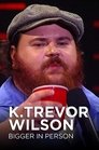 K. Trevor Wilson: Bigger in Person poszter