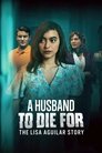 A Husband to Die For: The Lisa Aguilar Story poszter