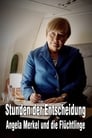 Stunden der Entscheidung: Angela Merkel und die Flüchtlinge poszter