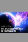 The Weirdest Weather in the Universe