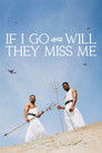 If I Go Will They Miss Me poszter