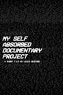 My Self Absorbed Documentary Project