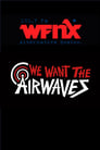 We Want The Airwaves: The WFNX Story