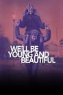 We'll Be Young and Beautiful poszter