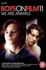 Boys On Film 11: We Are Animals poszter