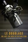 Le Doublage : Un Art en Voix d'Extinction ? poszter