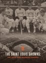 The Saint Louis Browns: The Team That Baseball Forgot