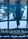 Not Your Skin poszter