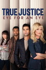 True Justice: Eye For An Eye poszter