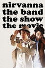 Nirvanna the Band the Show the Movie poszter