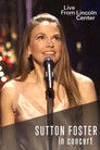 Live from Lincoln Center: Sutton Foster in Concert poszter