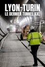 Lyon-Turin : Le Dernier Tunnel XXL