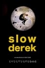 Slow Derek