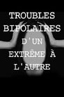 Troubles bipolaires, d'un extrême à l'autre