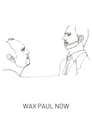 Wax Paul Now