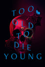 Too Old to Die Young poszter
