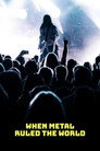 When Metal Ruled The World poszter