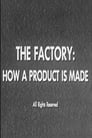 The Factory: How a Product is Made