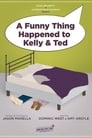 A Funny Thing Happened to Kelly and Ted poszter