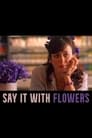 Say It with Flowers poszter