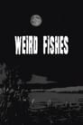 Weird Fishes