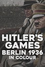 Hitler’s Games: Berlin 1936 in Colour poszter