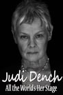 Judi Dench: All the World's Her Stage
