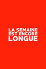 La Semaine est Encore Longue poszter