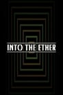 Into the Ether