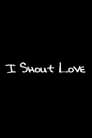 I Shout Love