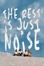 The Rest Is Just Noise (2021)