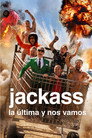 Jackass: La última y nos vamos