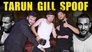 THE TARUN GILL ROAST